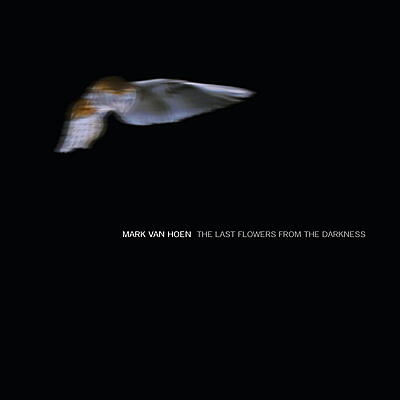 Mark Van Hoen - The Last Flowers From The Darkness