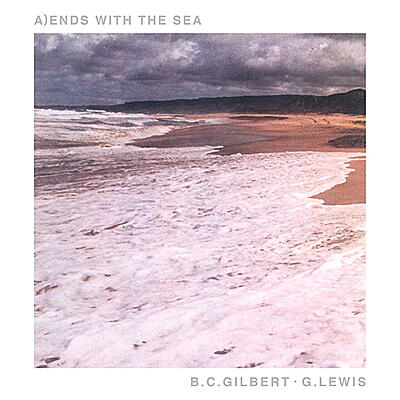 B.C. Gilbert / G. Lewis - Ends With The Sea