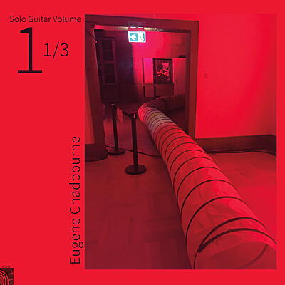 Eugene Chadbourne - Solo Guitar Vol. 1 1/3