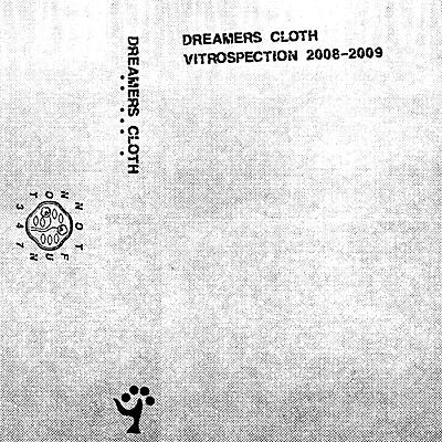 Dreamers Cloth - Vitrospection 2008-2009