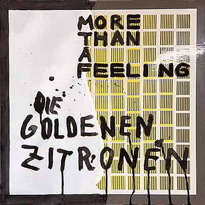 Die Goldenen Zitronen - More Than A Feeling