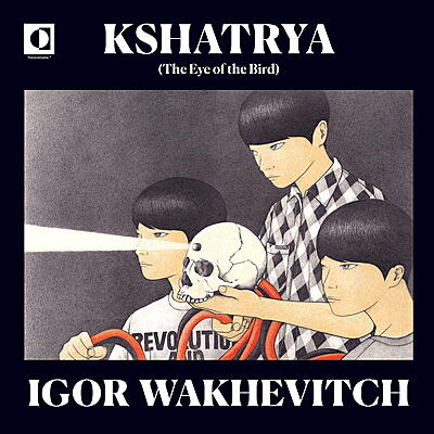 Igor Wakhévitch - Kshatrya (The Eye of the Bird)