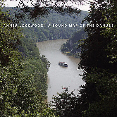 Annea Lockwood - A Sound Map of the Danube