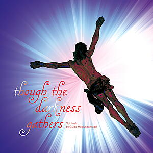 Guido Möbius - Though The Darkness Gathers - Spirituals By Guido Möbius Remixed