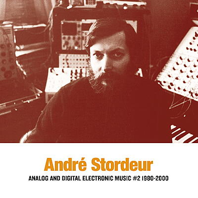 André Stordeur - Analog and Digital Electronic Music #2 (1980 - 2000)