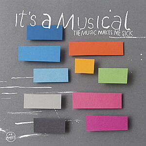 It's A Musical - The Music Makes Me Sick / Lazy