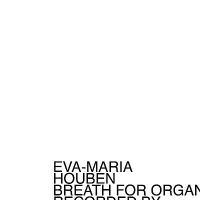 Eva-Maria Houben - Breath For Organ